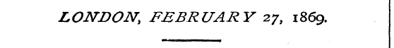 LONDON, FEBRUARY 27, 1869.