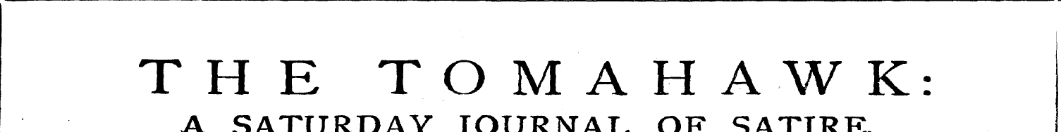 THE TOMAHAWK: A SATURDAY JOURNAL OF SATI...