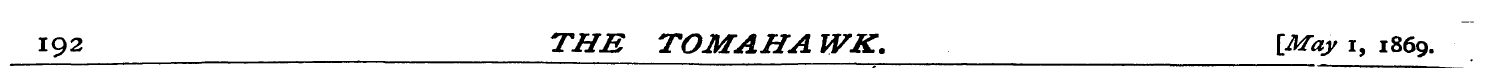 192 THE TOMAHA WK. [May i, 1869.