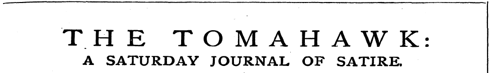 THE TOMAHAWK: A SATURDAY JOURNAL OF SATI...
