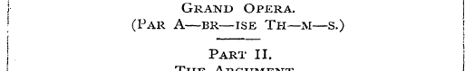 ) Grand Opera. I (Par A—br—ise Th—ivi—s....