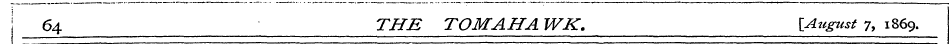 64 THE TOMAHA WK. [August 7, 1869.