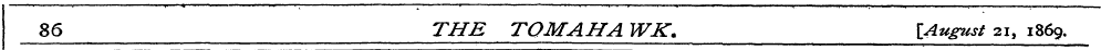86 THE TOM AH A WK. lAugust 21 , 1869.
