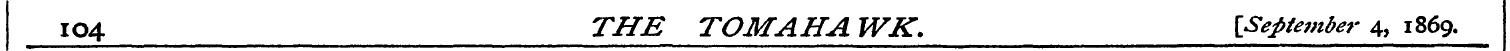 IO4 THE TOM AH A WK. {September 4, 1869.