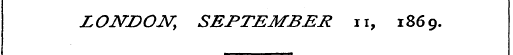 LONDON, SEPTEMBER 11 , 1869.