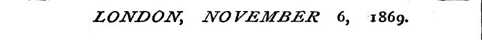 LONDON , NOVEMBER 6, 186 9.