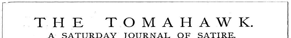 THE TOMAHAWK. A SATURDAY JOURNAL OF SATI...