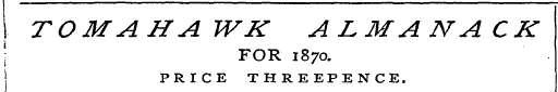 TOMAHAWK ALMANACK \ FOR 1870. PRICE THRE...