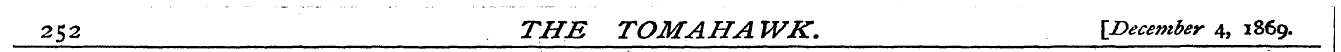 252 THE TOM AH A WK. [December 4, 1869.