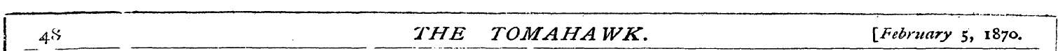 48 THE TOM AH A WK. {February 5, 1870.