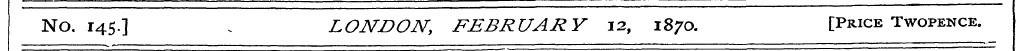 No. T 45-] . LONDON, FEBRUARY 12, 1870. ...