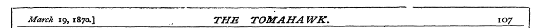 March 19, 1870.] ., THE TOM AH A WK. 107