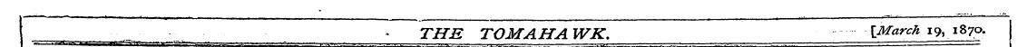 THE TOMAHAWK. [March 19,1870.
