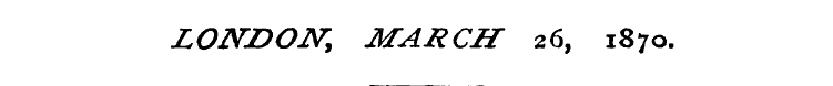 LONDON, MARCH 26, 1870.