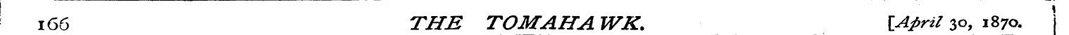 166 THE TOM AHA WK. {.April 30, 1870.