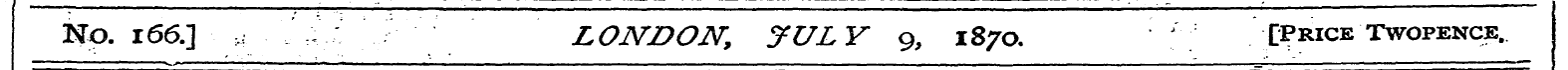 No. 166.I LONDON, JULY 91870. J [Price T...