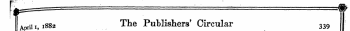 F' "" • ... . ¦ ¦ ' • • .. - . / flfc f A ^ —"" ' ~~" " " QBr A rii i, 18S2 ^ e Publishers' Circular 339