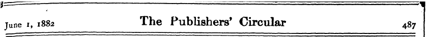 * = - ' ^ June i, 1882 The Publishers' C...