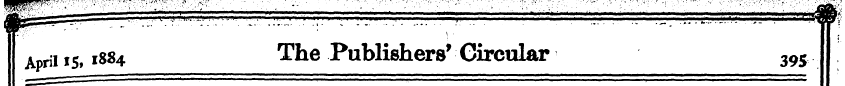 April 15,1884 The Publishers'Circular 39...