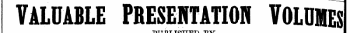VALUABLE PRESEWTATIOR VOLUMES PUBLISHED titt r»T TaTTT»-n BY T>-vr I I Cassell & Company.