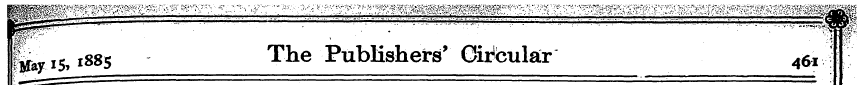 §ay 15,1885 The Publishers' Circular 461...