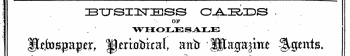 ' • I ZBTTSHSTIESS O-&-ZR/IDS - ¦ i ' - OF ' WHOLESALE Jte.fospaj^r, mritrixal, atttr ' l$t ajj a#im -^gpents. ^