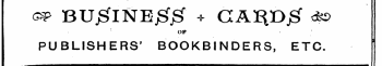 ®?&gt; BU01NEjSfjS* ? C A^D j g &lt;*» OF PUBLISHERS' BOOKBINDERS, ETC.