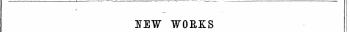 . _ . i _ Z_ ' _ ~ ~— _i _ 7 .^__^_ _ I ITEW WORKS ¦ \ PUBLISHED FROM MARCH 1 TO 15.