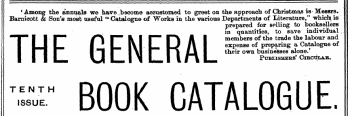 'Among the annuals we have become accustomed to greet on the approach of Christmas is-Messrs. Barnicott & Son's most useful &lt;s Catalogue of Works in the various Departments prepared for of selling Literature to booksellers ," which} is • in quantities, to save individual ,. TI ¦ LI n I I ^ L I ™ ^ " I I f\ TI V ^ I— ^ — | l I L \ \l I I L Wmm ^ I ^ . r I n \ r LA 11 A I I I their members expense own of of bu preparing the sinesses trade alone the a Catalogue labour .' and of I I I \J | [ L^ § \ L, § l\ L. PUBMSHBBaT ClRClil^B. t i ~ H BOOK CATALOGUE.