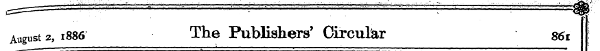 August 2, 1886 The Publishers' Circular ...