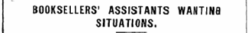 BOOKSELLERS' ASSISTANTS WANTIN8 SITUATIONS.
