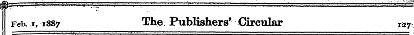 Feb. i, 1887 The Publishers* Circular ^