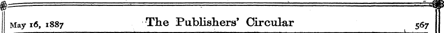 May 16, 1887 The Publishers' Circular 56...