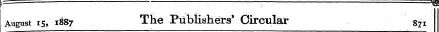 F : — : ^ August 15, 1887 The Publishers...
