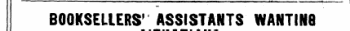 ¦ — - ¦— ¦— i — ii i ———w^mmm* —^——¦¦— ¦ ¦ i ¦ ¦&lt;¦ — . .1 * — . . ¦¦¦..— ¦ .— .^.-BOOKSELLERS' ASSISTANTS WANTING SITUATIONS,