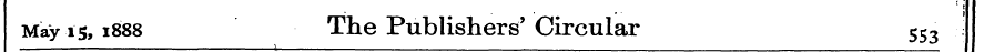 May 15, 1888 The Publishers' Circular 55...
