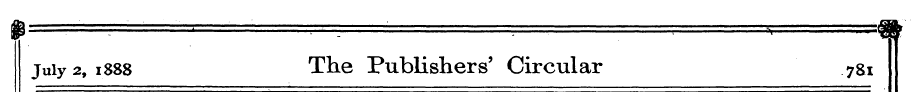 July 2, 1888 The Publishers' Circular 78...