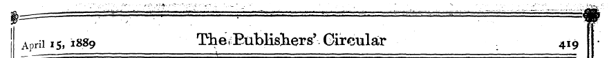 Aprii 15,1889 ThevEublisliers * Circular...