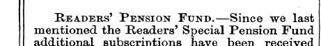 Readers' Pension Fund.—Since we last add...