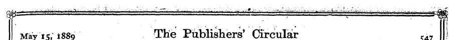 May 15, 1889 The Publishers' Circular 54...