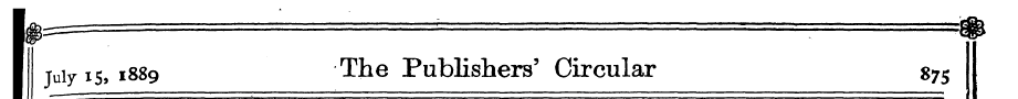 July is, 1889 The Publishers' Circular 8...