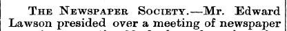 The Newspaper Society.—Mr. Edward Lawson...