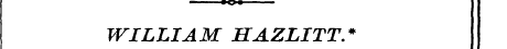 -OWILLIAM HAZLITT.*