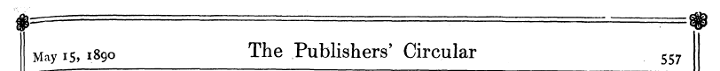 May 15,1890 The Publishers' Circular 557