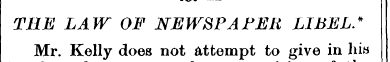 THE LAW OF NEWSPAPER LIBEL.* Mr. Kelly v...