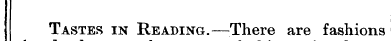 Tastes in Reading.—There are fashions
