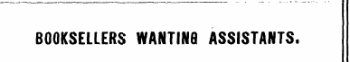BOOKSELLERS WANTING ASSISTANTS.