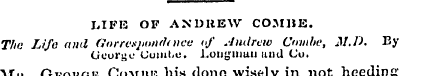 LIFE OF ANDREW COMJJE. T/ie Life and Gnr...