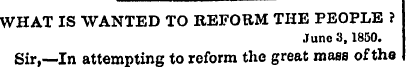 WHAT IS WANTED TO REFORM THE PEOPLE ? Ju...
