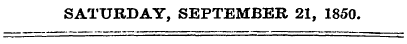 SATURDAY, SEPTEMBER 21, 1850.